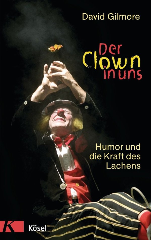 Gilmore, David | Der Clown in uns. Humor und Kraft des Lachens